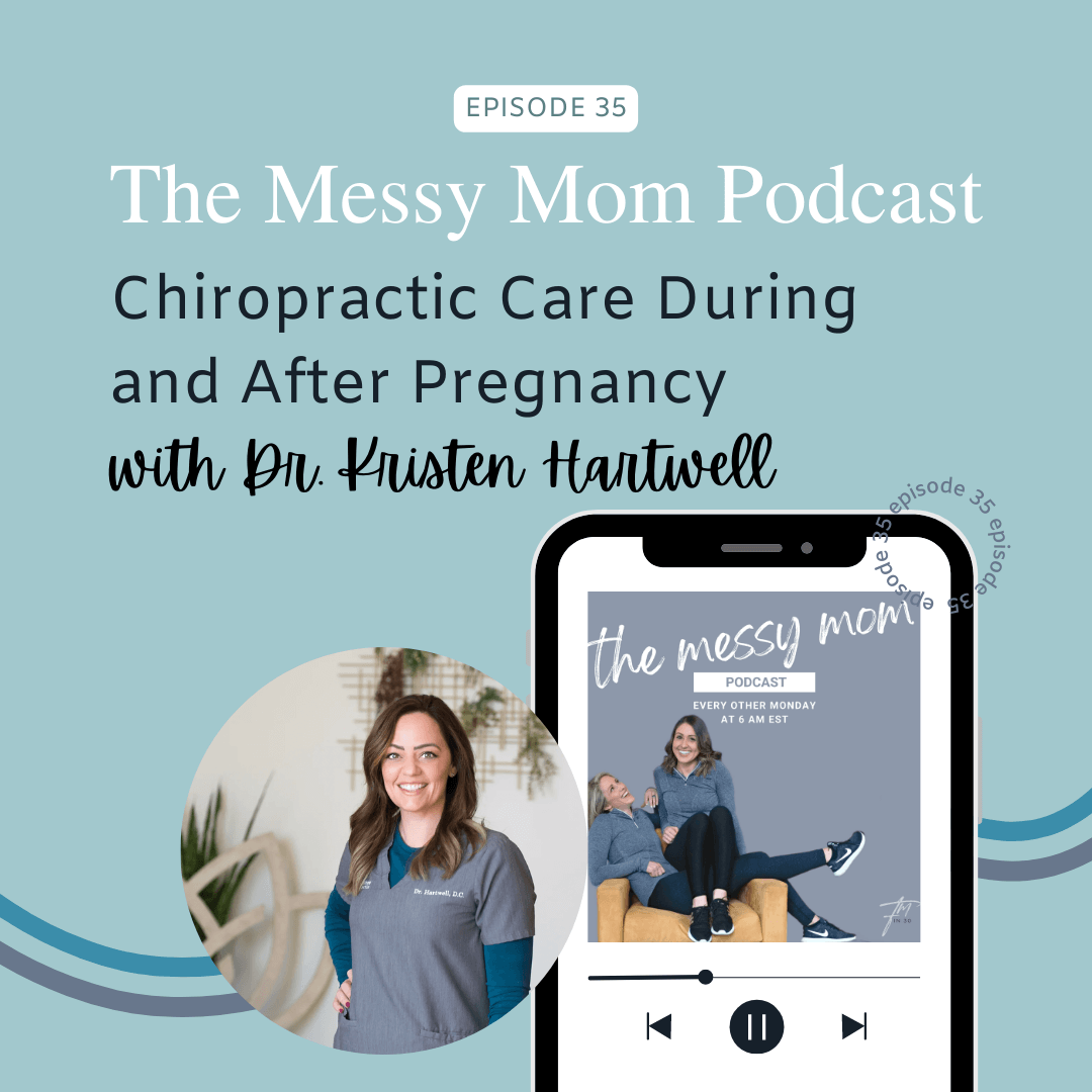 Read more about the article Chiropractic Care During and After Pregnancy with Dr. Kristen Hartwell | Messy Mom Podcast Ep 35