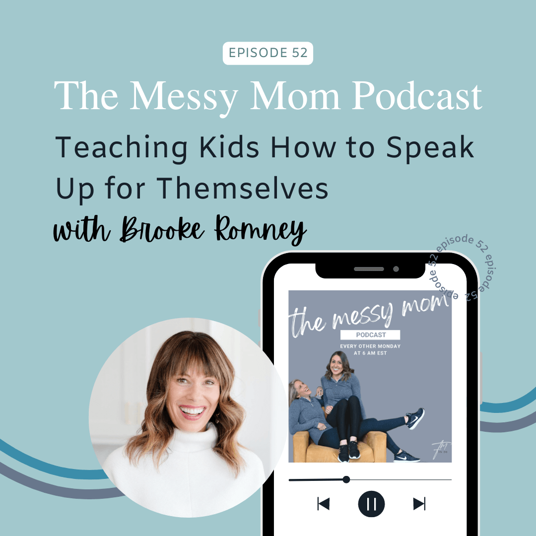You are currently viewing Teaching Kids How to Speak Up for Themselves with Brooke Romney | Messy Mom Podcast Ep 52